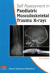 Book cover of: Self-Assessment in Paediatric Musculoskeletal Trauma X-Rays. By: Karen Sakthivel-Wainford