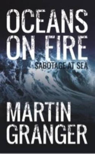 Book cover of: Oceans on Fire. By: Martin Granger