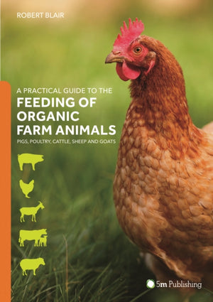 A Practical Guide to the Feeding of Organic Farm Animals