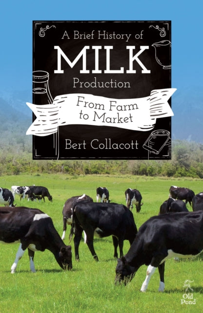 Book cover of: Brief History of Milk Production. By: Bert Collacott