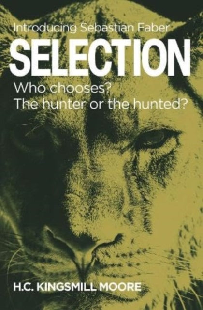 SELECTION, Who chooses? The hunter or the hunted? 9781910533741 H. C. Kingsmill Moore
