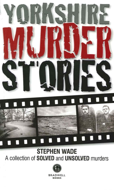 Book cover of: Yorkshire Murder Stories. By: Stephen Wade