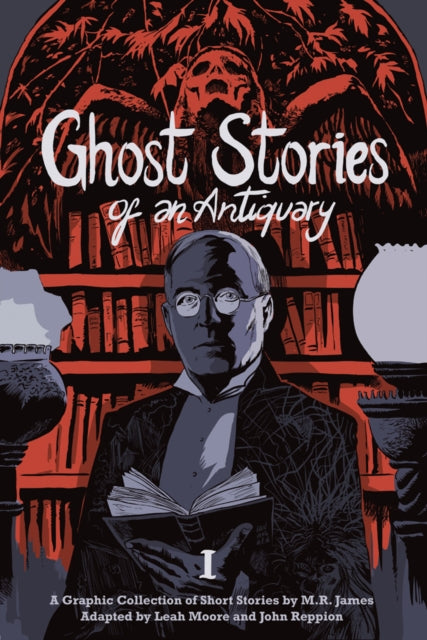 Book cover of: Ghost Stories of an Antiquary, Vol. 1. By: Montague Rhodes James