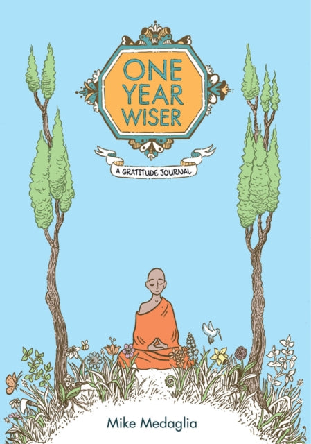 Book cover of: One Year Wiser: The Gratitude Journal. By: Mike Medaglia