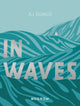 Book cover of: In Waves. By: A. J. Dungo
