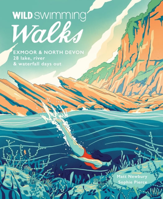 Book cover of: Wild Swimming Walks Exmoor & North Devon. By: Sophie Pierce