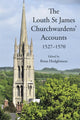 Book cover of: Louth St James Churchwardens’ Accounts: 1527-1570