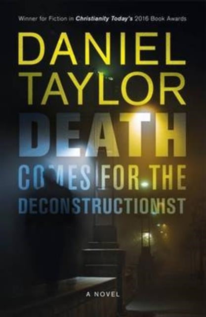 Book cover of: Death Comes for the Deconstructionist. By: Daniel Taylor