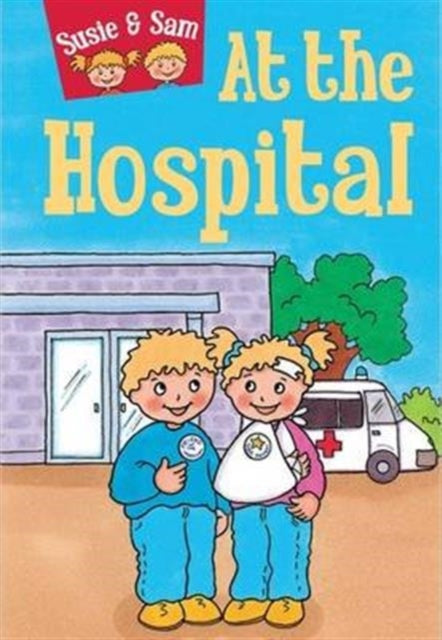 Book cover of: Susie and Sam at the Hospital. By: Judy Hamilton
