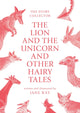 Book cover of: The Lion and the Unicorn and Other Hairy Tales. By: Jane Ray