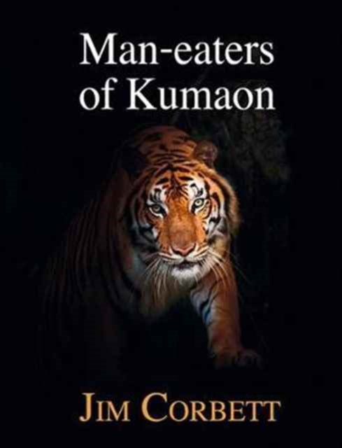 Book cover of: Man-eaters of Kumaon. By: Jim Corbett