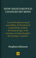 How Shostakovich Changed My Mind