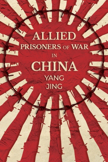 Book cover of: Allied Prisoners of War in China. By: Yang Jing