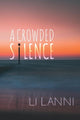 Book cover of: Crowded Silence. By: Li Lanni