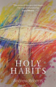 Book cover of: Holy Habits. By: Andrew Roberts