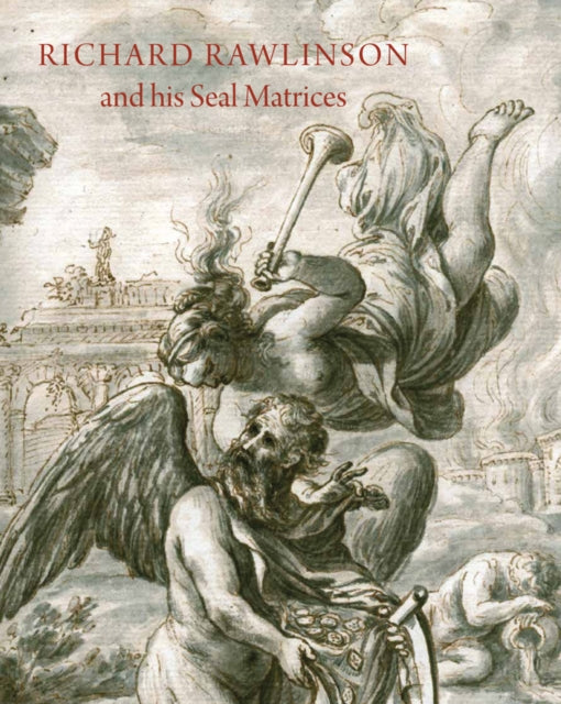 Book cover of: Richard Rawlinson & His Seal Matrices. By: John Cherry