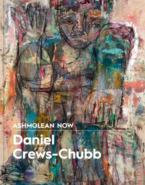 Book cover of: Ashmolean NOW: Daniel Crews-Chubb x Flora Yukhnovich. By: Lena Fritsch