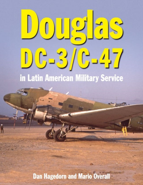 Book cover of: Douglas DC-3 and C-47. By: Hagedorn, Dan, Sr.