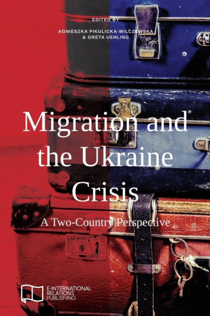 Book cover of: Migration and the Ukraine Crisis. By: E-International Relations