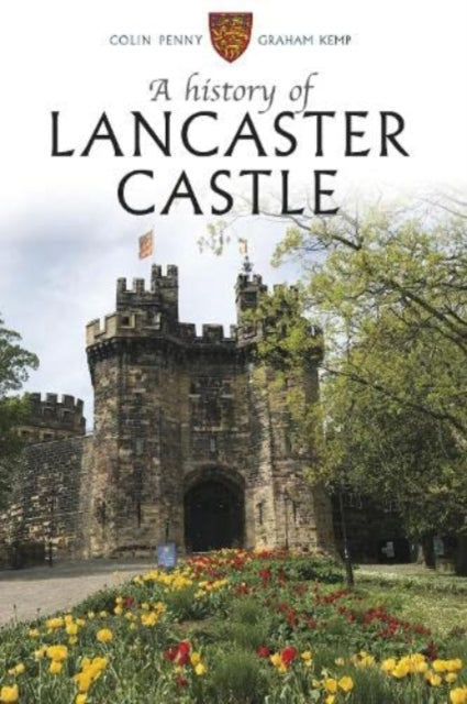 Book cover of: History of Lancaster Castle. By: Colin Penny; Graham Kemp