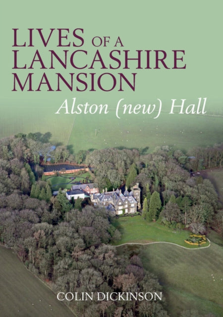 Book cover of: Lives of a Lancashire Mansion. By: Colin Dickinson