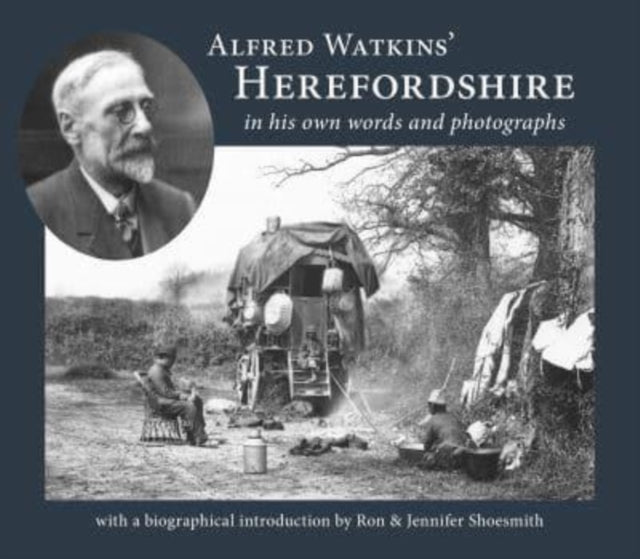 Book cover of: Alfred Watkins' Herefordshire in his own words and photographs