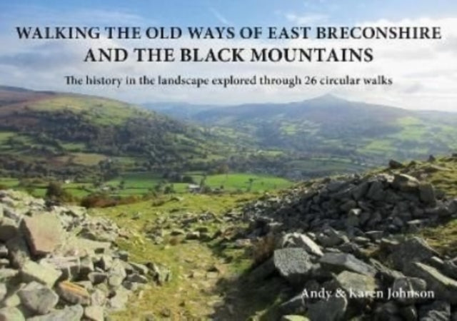 Book cover of: Walking the Old Ways of East Breconshire and the Black Mountains. By: Andy Johnson