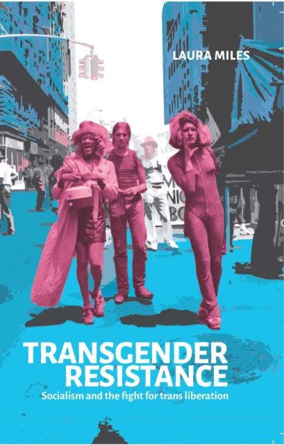 Book cover of: Transgender Resistance. By: Laura Miles