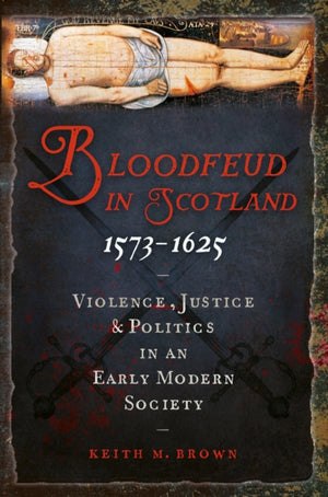 Bloodfeud in Scotland 1573-1625