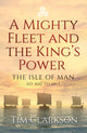 Book cover of: Mighty Fleet and the King’s Power. By: Tim Clarkson