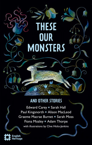 These Our Monsters And Other Stories, The English Heritage Book of New Folktale, Myth and Legend