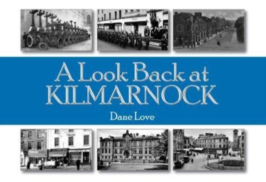 Book cover of: Look Back at Kilmarnock. By: Dane Love