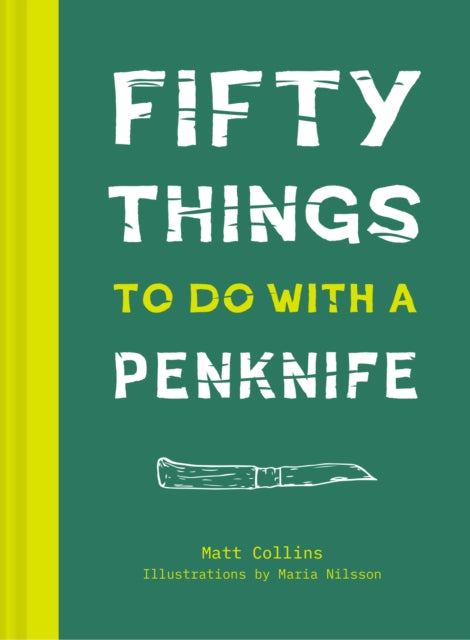 Fifty Things to Do with a Penknife 9781911216865 Matt Collins