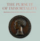 Book cover of: Pursuit of Immortality: Masterpieces from the Scher Collection of Portrait Medals. By: Aimee Ng