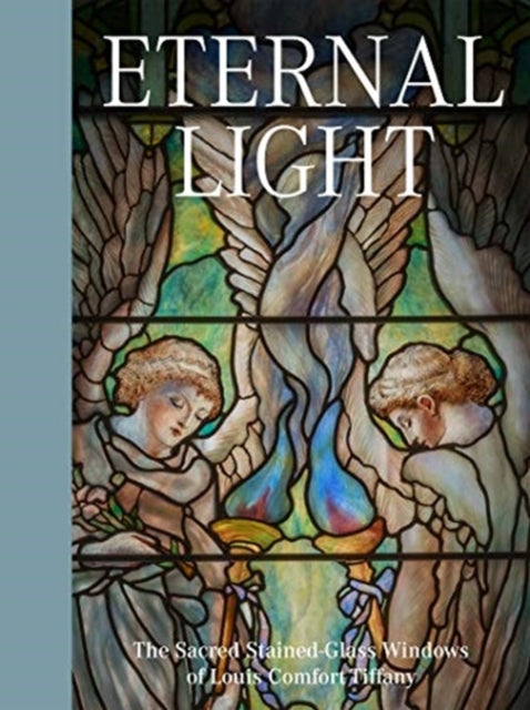 Book cover of: Eternal Light: The Sacred Stained-Glass Windows of Louis Comfort Tiffany. By: Rolf Achilles