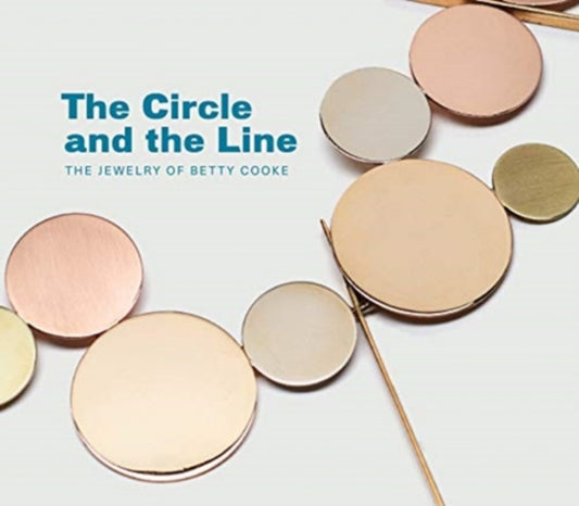 Book cover of: Circle and the Line: The Jewelry of Betty Cooke. By: Eleanor Hughes
