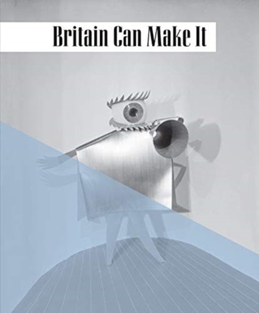 Book cover of: Britain Can Make It. By: Diane Bilbey