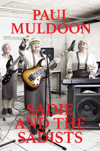 Book cover of: Sadie and the Sadists: Song Lyrics. By: Paul Muldoon - undifferentiated