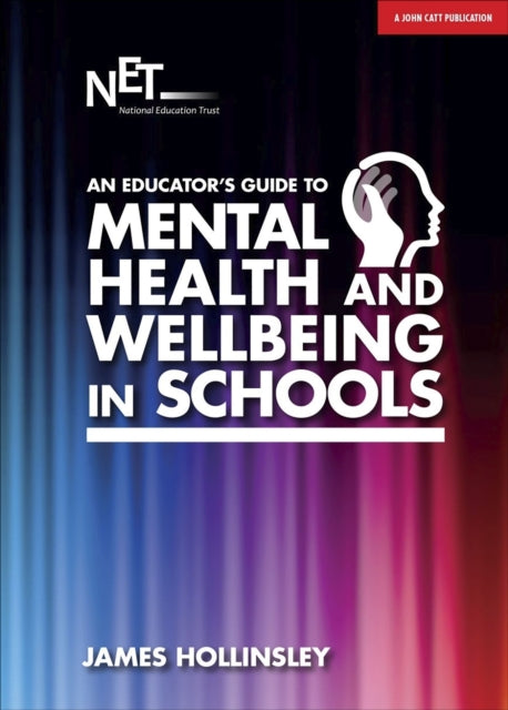 Book cover of: Educator's Guide to Mental Health and Wellbeing in Schools. By: James Hollinsley