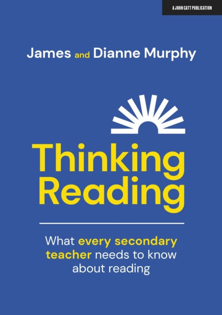 Book cover of: Thinking Reading: What every secondary teacher needs to know about reading. By: James Murphy