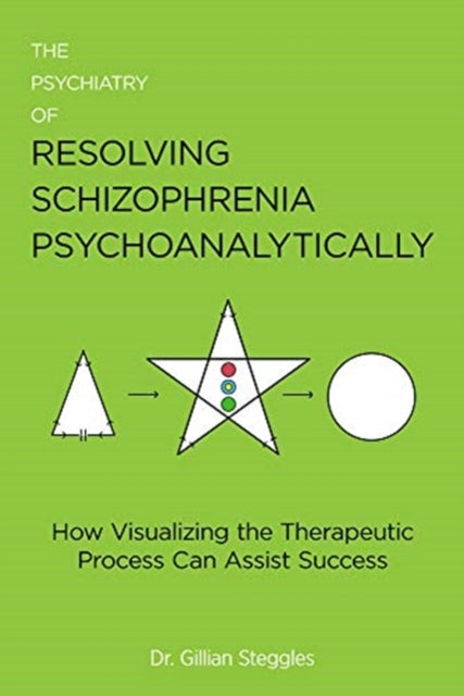 Book cover of: Psychiatry of Resolving Schizophrenia Psychoanalytically. By: Gillian Steggles