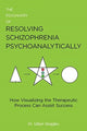 Book cover of: Psychiatry of Resolving Schizophrenia Psychoanalytically. By: Gillian Steggles