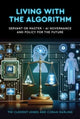 Book cover of: Living with the Algorithm: Servant or Master?. By: Tim Clement-Jones