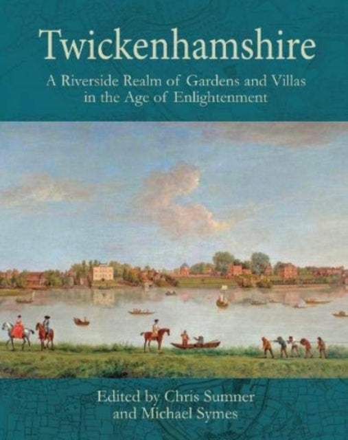 Book cover of: Twickenhamshire: A Riverside Realm of Gardens and Villas in the Age of Enlightenment. By: Chris Sumner