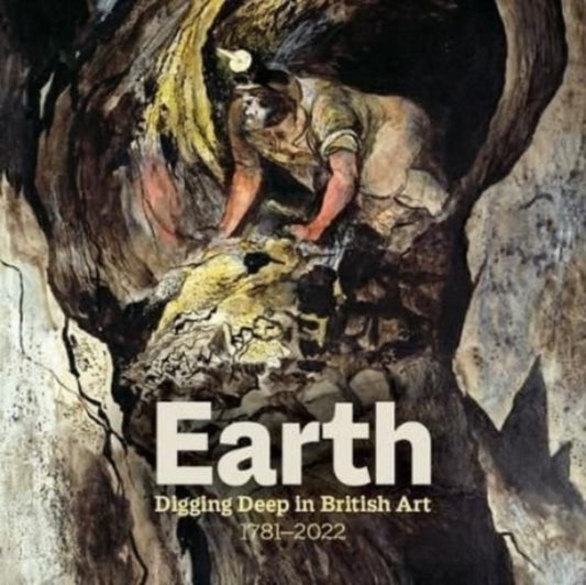Book cover of: Earth: Digging Deep In British Art 1715-2022