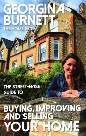 The Street-wise Guide to Buying, Improving and Selling Your Home