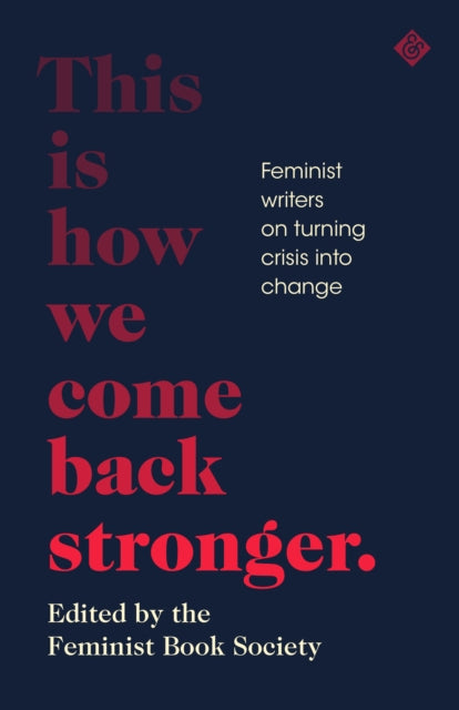 Book cover of: This Is How We Come Back Stronger. By: Feminist Book Society