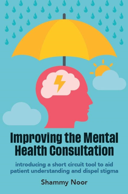 Book cover of: Improving the Mental Health Consultation. By: Shammy Noor
