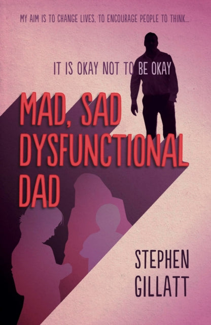 Book cover of: Mad, Sad, Dysfunctional Dad
