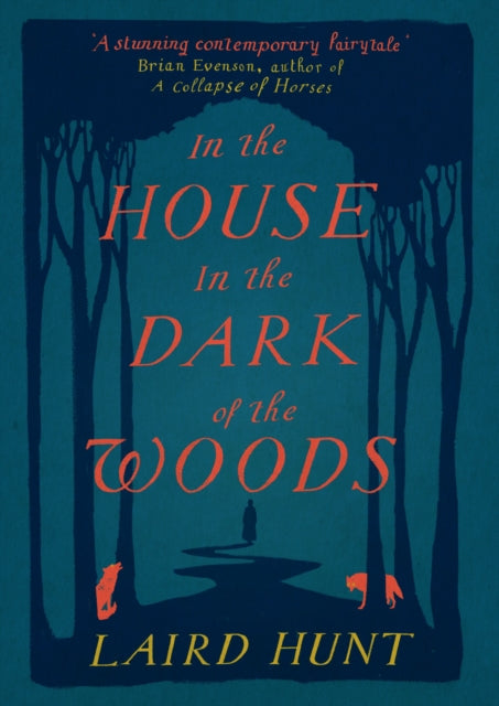Book cover of: In the House in the Dark of the Woods. By: Laird Hunt